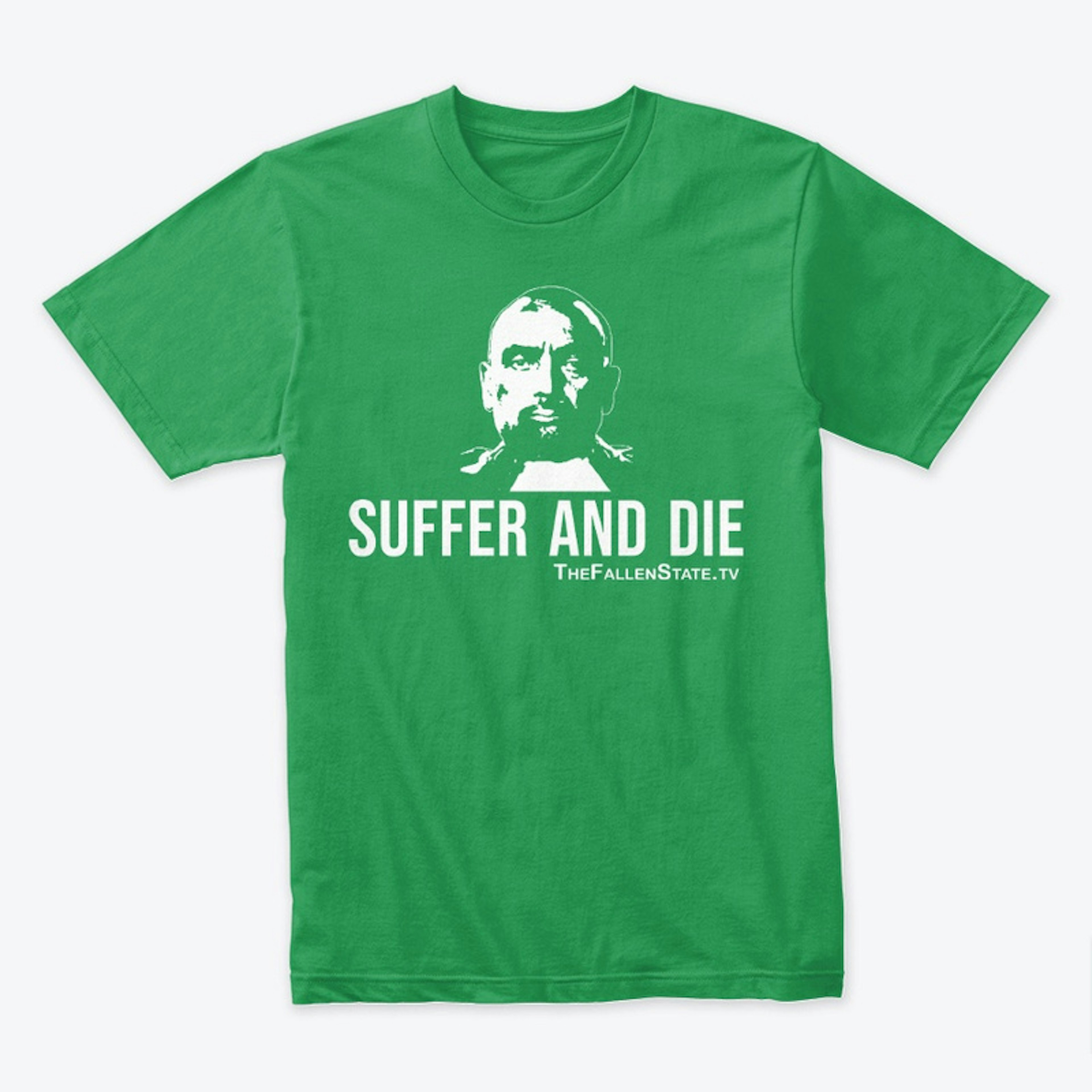Suffer and Die T-Shirt (White Logo)1