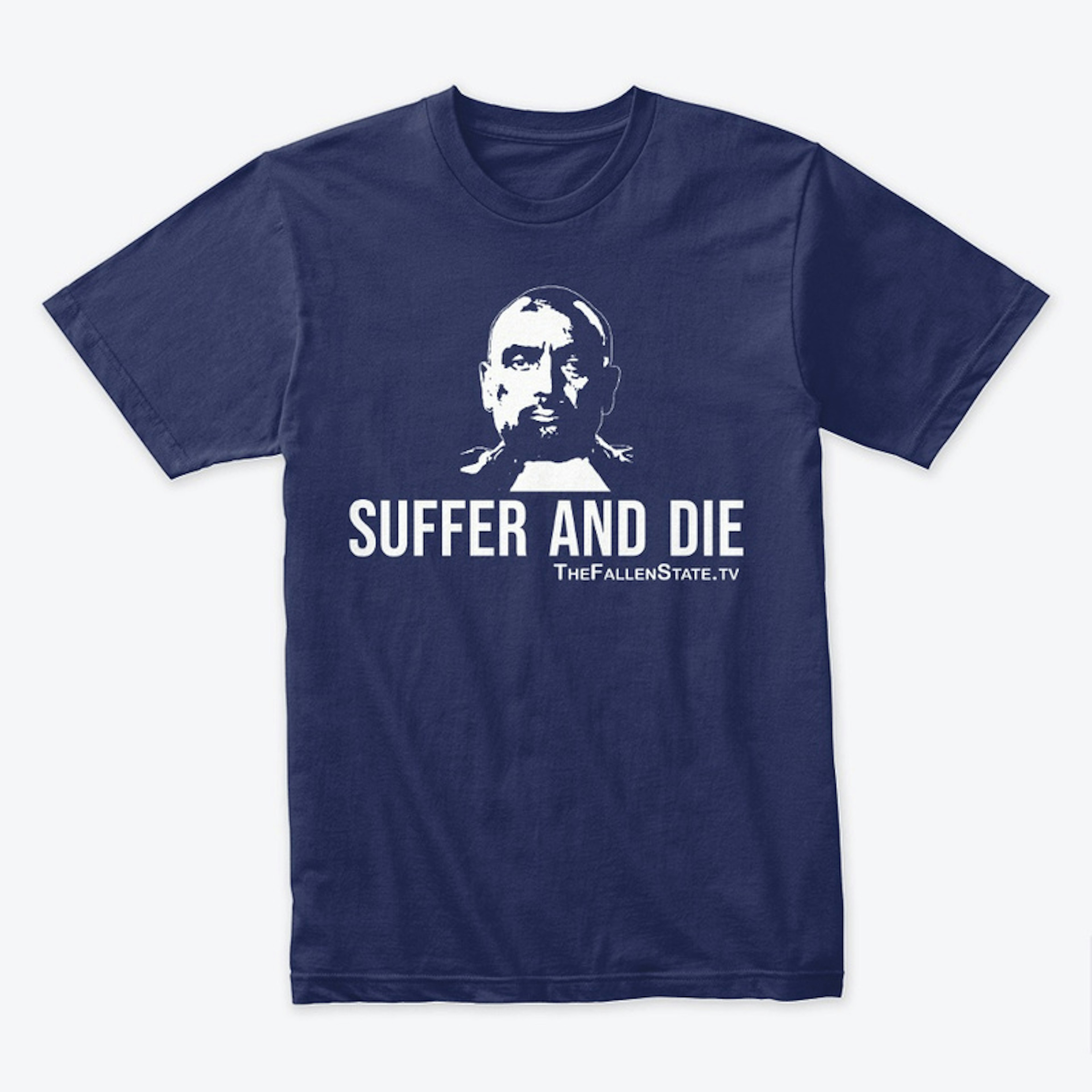 Suffer and Die T-Shirt (White Logo)