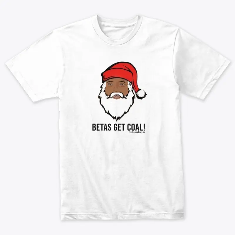 "Betas Get Coal!"  Shirt