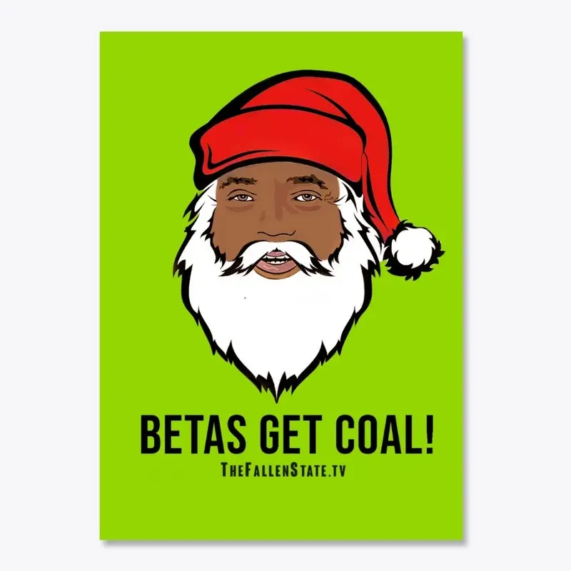 "Betas Get Coal!" Christmas Merch